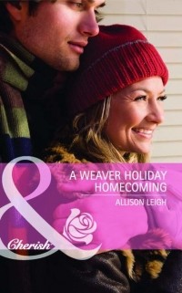 Allison  Leigh - A Weaver Holiday Homecoming