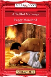 Пегги Морленд - A Willful Marriage