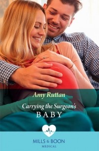 Amy  Ruttan - Carrying The Surgeon's Baby