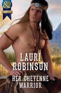 Lauri  Robinson - Her Cheyenne Warrior