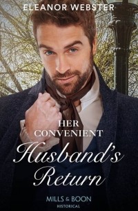 Eleanor  Webster - Her Convenient Husband's Return