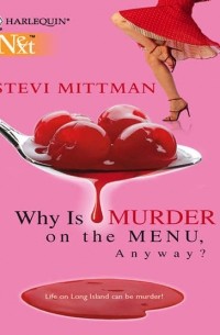 Stevi  Mittman - Why Is Murder On The Menu, Anyway?