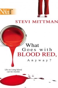 Stevi  Mittman - What Goes With Blood Red, Anyway?