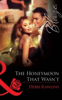 Дебби Роулинз - The Honeymoon That Wasn't