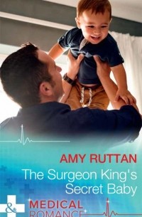 Amy  Ruttan - The Surgeon King's Secret Baby