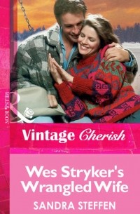 Sandra  Steffen - Wes Stryker's Wrangled Wife