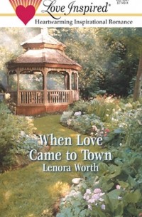 Lenora  Worth - When Love Came to Town