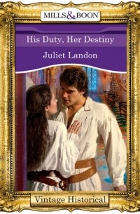 Juliet  Landon - His Duty, Her Destiny