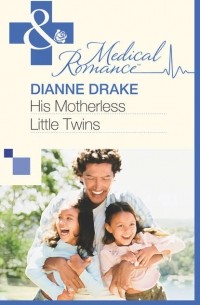 Dianne  Drake - His Motherless Little Twins