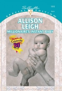 Allison  Leigh - Millionaire's Instant Baby