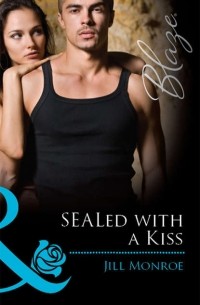 Джилл Монро - SEALed with a Kiss