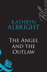 Kathryn  Albright - The Angel and the Outlaw