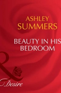 Ashley  Summers - Beauty In His Bedroom