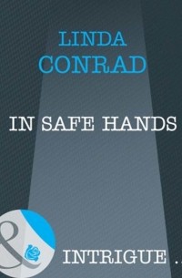 Linda  Conrad - In Safe Hands