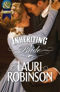 Lauri  Robinson - Inheriting a Bride