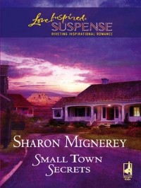 Sharon  Mignerey - Small Town Secrets