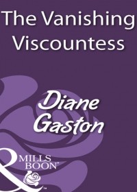 Дайан Гастон - The Vanishing Viscountess
