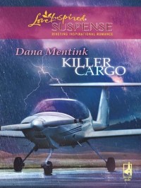 Dana  Mentink - Killer Cargo