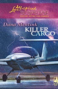 Dana  Mentink - Killer Cargo