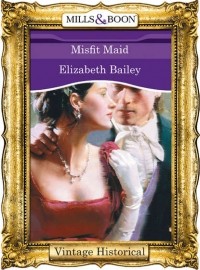 Elizabeth  Bailey - Misfit Maid