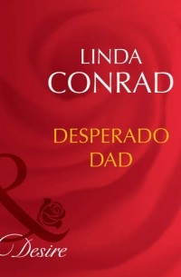 Linda  Conrad - Desperado Dad