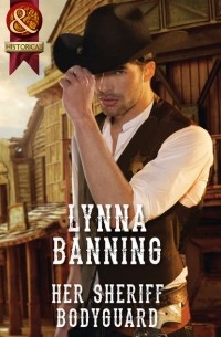 Lynna  Banning - Her Sheriff Bodyguard