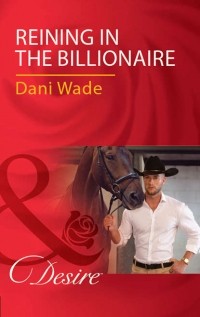 Dani  Wade - Reining In The Billionaire