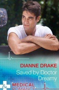 Dianne  Drake - Saved By Doctor Dreamy