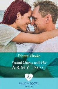 Dianne  Drake - Second Chance With Her Army Doc
