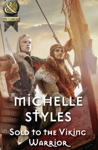 Мишель Стайлз - Sold To The Viking Warrior