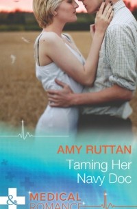 Amy  Ruttan - Taming Her Navy Doc