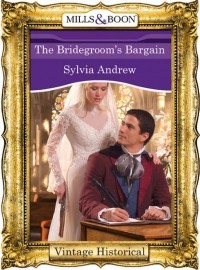Сильвия Эндрю - The Bridegroom's Bargain