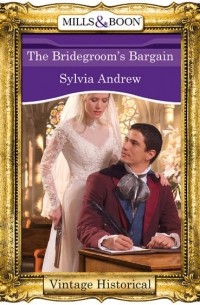 Сильвия Эндрю - The Bridegroom's Bargain