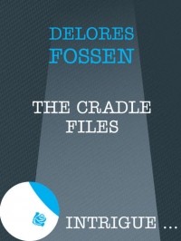 Делорес Фоссен - The Cradle Files