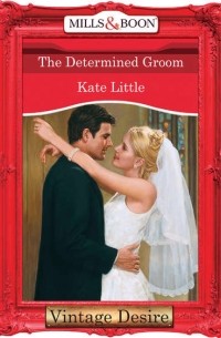 Kate  Little - The Determined Groom