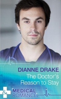 Dianne  Drake - The Doctor's Reason to Stay