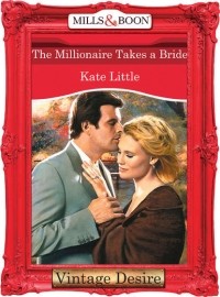 Kate  Little - The Millionaire Takes A Bride