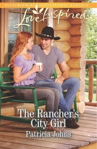 Patricia  Johns - The Rancher's City Girl