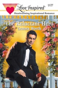 Lenora  Worth - The Reluctant Hero