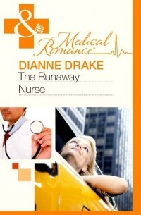 Dianne  Drake - The Runaway Nurse