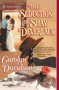 Carolyn  Davidson - The Seduction Of Shay Devereaux