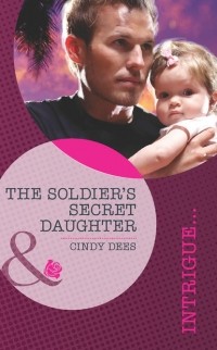 Синди Дис - The Soldier's Secret Daughter