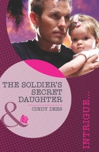 Синди Дис - The Soldier's Secret Daughter