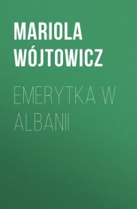 Mariola Wójtowicz - Emerytka w Albanii