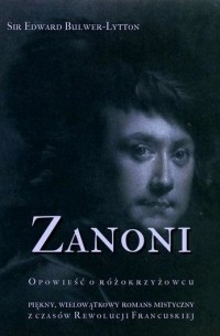 Эдвард Булвер-Литтон - Zanoni - opowieść o różokrzyżowcu. Piękny, wielowątkowy romans mistyczny z czasów Rewolucji Francuskiej