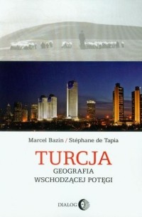 Bazin Marcel - Turcja Geografia wschodzącej potęgi