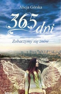 Alicja G?rska - 365 dni. Zobaczymy się zn?w