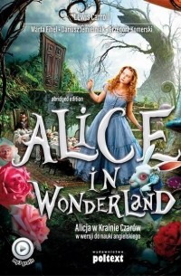 Lewis Carroll - Alice in Wonderland. Alicja w Krainie Czarów do nauki angielskiego