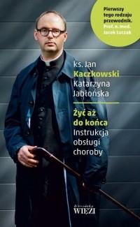 Jan Kaczkowski - Żyć aż do końca