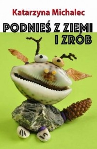  - Podnieś z ziemi i zr?b